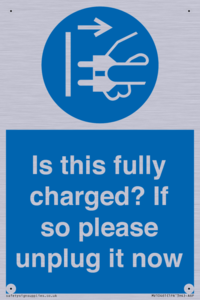 Is this fully charged? If so please unplug it now